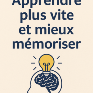 Guide pour apprendre plus vite et mieux mémoriser