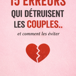 15 erreurs qui détruisent les couples